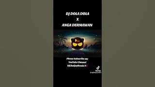 DJ DOLA dola X ANGGA DERMAWAN