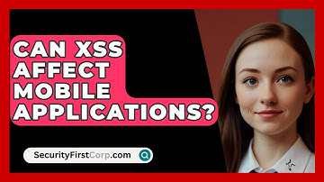 Can XSS Affect Mobile Applications? - SecurityFirstCorp.com
