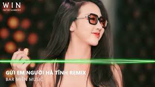 Gửi Người Em Hà Tĩnh Remix - Núi Hồng Sông Lam Bao Đời Vẫn Thế Remix - Dạo Này Em Sao Remix