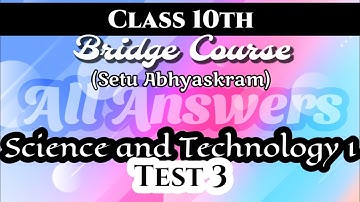 Class 10 Bridge Course Science and Technology part 1 Test 3