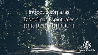 Introducción a las Disciplinas Espirituales