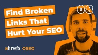 How To Find Broken Links And Broken Backlinks That Hurt Your SEO [OSEO-08]