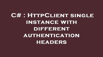 C# : HttpClient single instance with different authentication headers