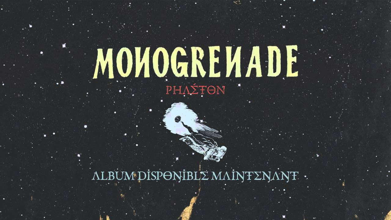 Watch Monogrenade - Phaéton (audio) on YouTube Watch Monogrenade - Phaéton (audio) on YouTube