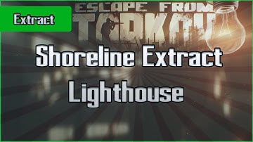 Lighthouse Extract - Shoreline - Scav - Escape From Tarkov EFT Exfil Guide for Beginners