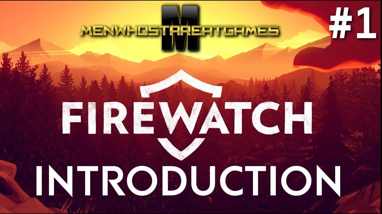 Firewatch: Walkthough - Introduction