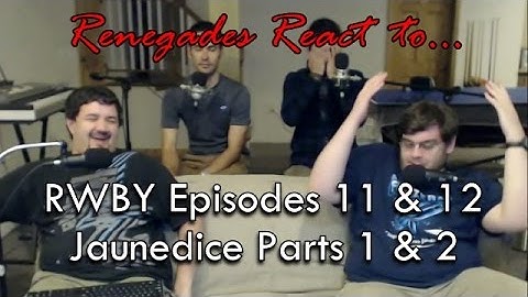 Renegades React to... RWBY Episodes 11 & 12 Jaunedice Parts 1 & 2