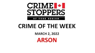 March 2, 2022 | Crime Stoppers Crime Of The Week | ARSON