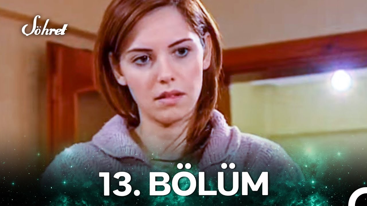 Şöhret 13.Bölüm