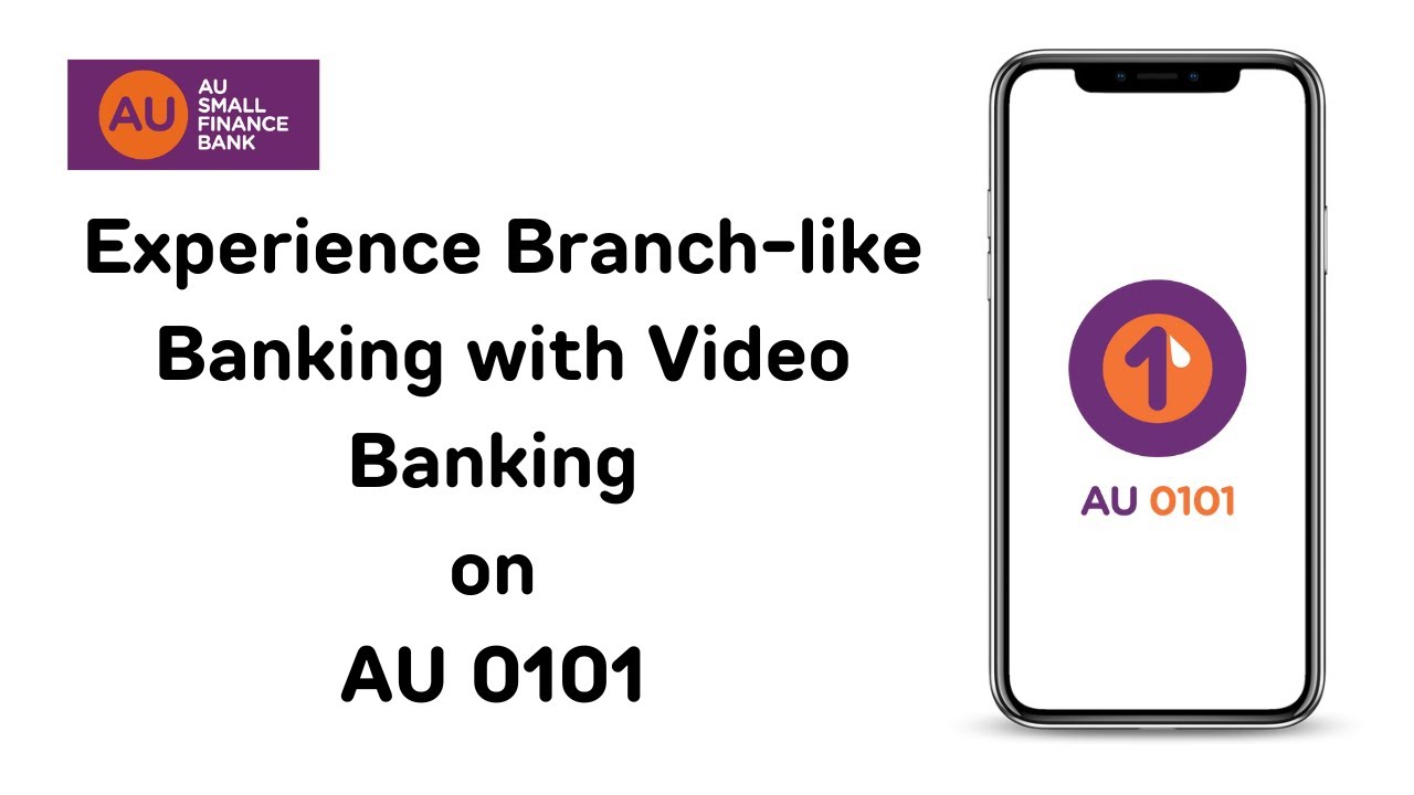 Experience Branch-like Banking with Video Banking on AU 0101