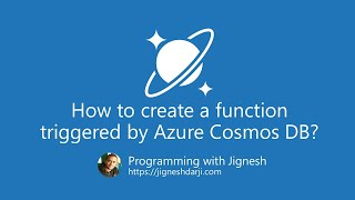 How to create a function triggered by Azure Cosmos DB? | Azure Cosmos DB | Programming with Jignesh