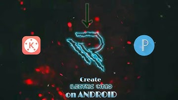 Create Electric intro on ANDROID || using "PIXELLAB" & "KINEMASTER" app || by Rahat