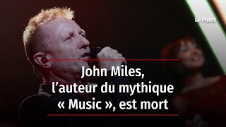 John Miles, l’auteur du mythique « Music », est mort