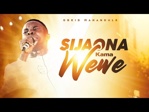 SIJAONA KAMA WEWE OBEID MAHANDULE Official Live Video