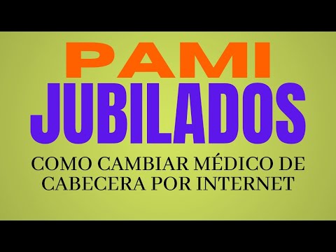 PAMI JUBILADOS, COMO CAMBIAR MÉDICO DE CABECERA POR INTERNET.