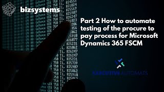Part 2  How to automate testing of the procure to pay process for Microsoft Dynamics 365 FSCM