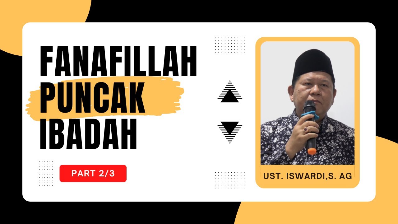 FANAFILLAH PUNCAK IBADAH - KAJIAN TAUHID | UST. ISWARDI, S. AG (PART 2/3)