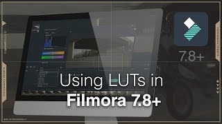 Using LUTs in Wondershare Filmora 7.8 