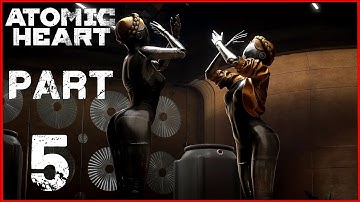ATOMIC HEART | Gameplay Walkthrough Part 5 | No Commentary | PC