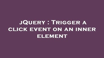 jQuery : Trigger a click event on an inner element
