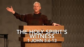 1 John 5:6-13, The Holy Spirit’s Witness
