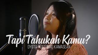 TAPI TAHUKAH KAMU? - DYGTA featuring KAMASEAN (COVER by Chatarina Dita)