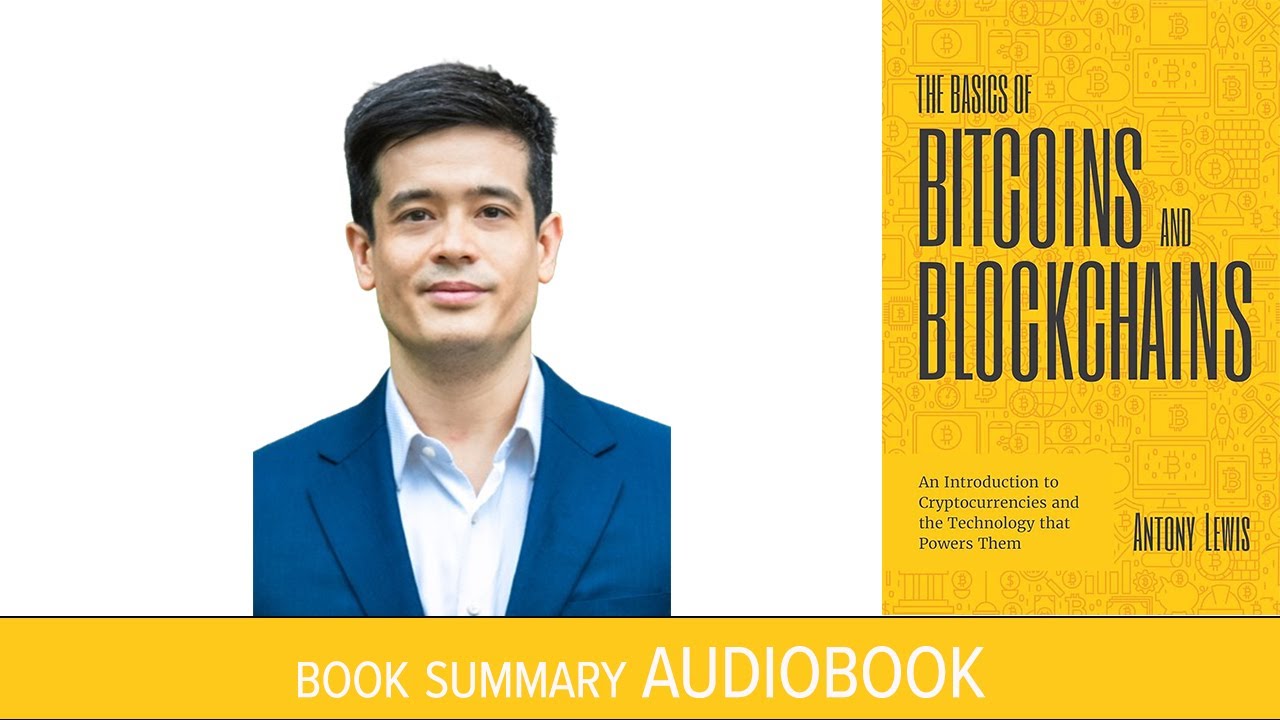 The Basics of Bitcoins and Blockchains by Antony Lewis | Audiobook summary