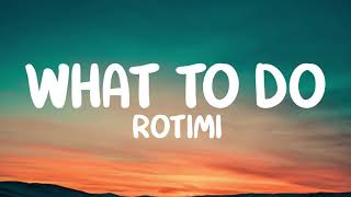 Rotimi - What to do (lyrics video)