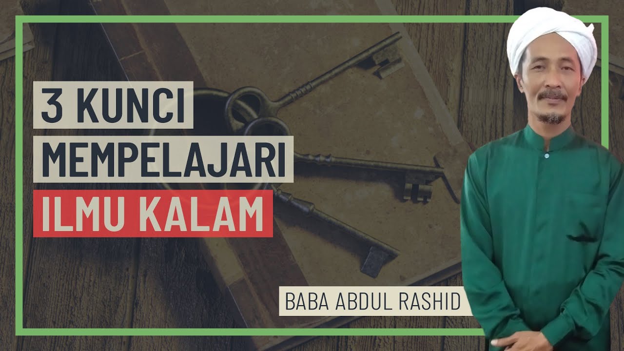 Baba Abdul Rashid - 3 Kunci Mempelajari Ilmu Kalam - YouTube