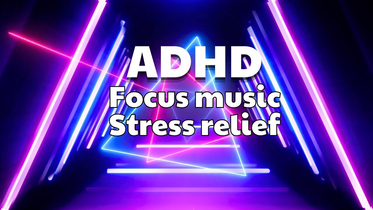 ADHD Relief Music | Deep Focus - Music For Studying | Improve Your ...
