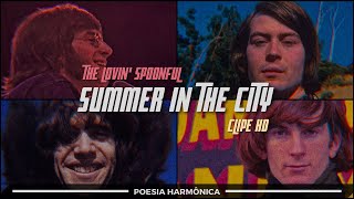 The Lovin Spoonful - Summer In The City Clipe Oficial Hd 4K Poesia Harmônica