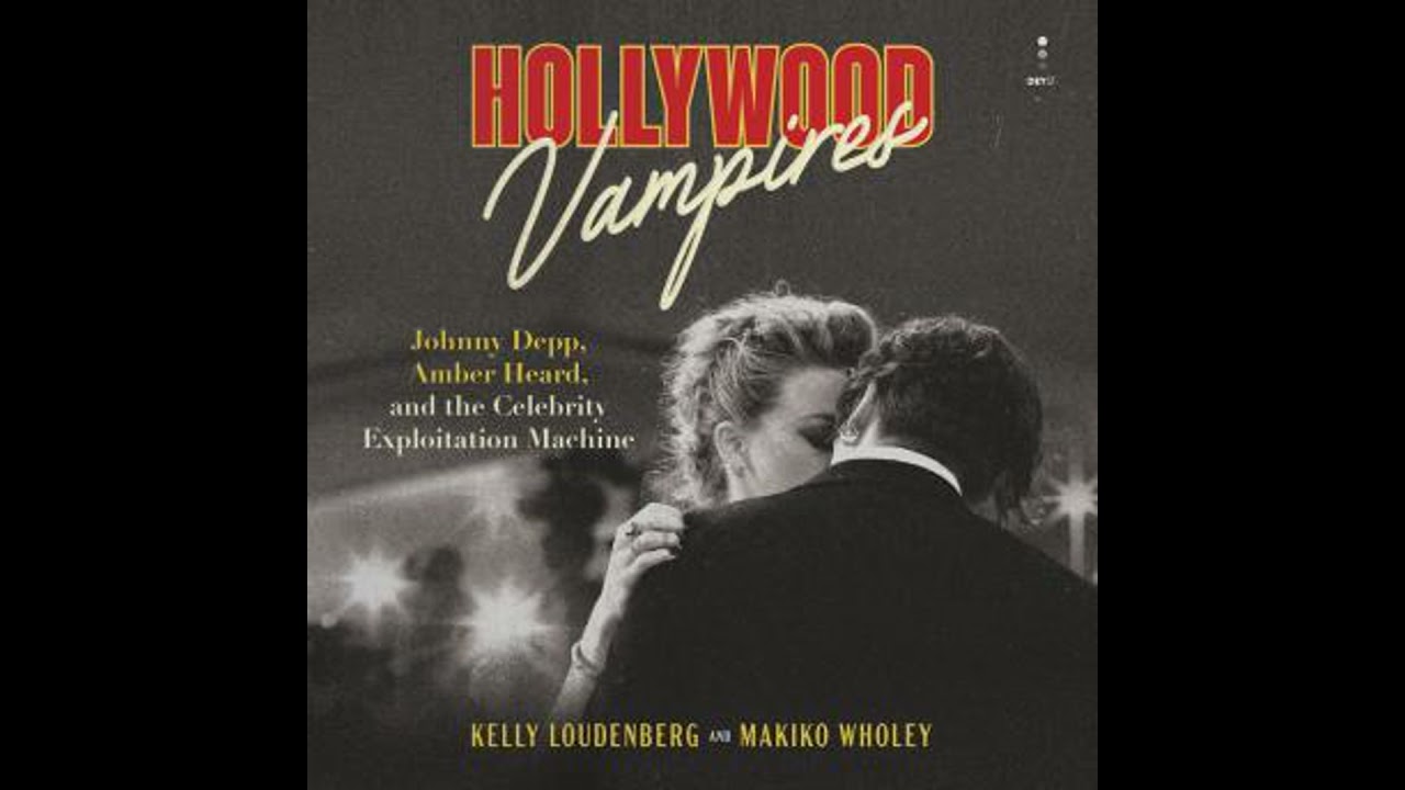 Hollywood Vampires: Johnny Depp, Amber Heard, and the Celebrity Exploitation Machine
