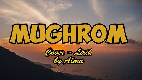 Mughrom (Lirik) Cover By Alma
