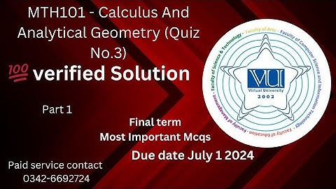 MTH101 - Calculus And Analytical Geometry (Quiz No. 3)||Solved 💯 verified Solution 2024||