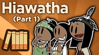 Hiawatha  The Great Law of Peace  Extra History  Part 1