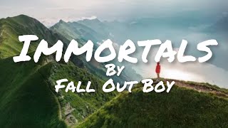 Immortals-Fall Out Boy(lyrics)