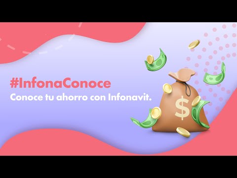 #infonaConoce Conoce tu ahorro con Infonavit