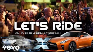 FAST X | Let's Ride (Official Music Video) | YG, Ty Dolla $ign, Lambo4oe | Tokyo Drift