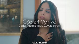 Seda Tripkolic feat. Güven Yüreyi - Gözleri Var Ya ( Halil Yıldırım Remix ) Resimi