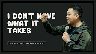 I Don't Have What It Takes | Stephen Prado