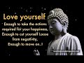 What is self love ? Why it is so important to value and respect yourself ??? Buddha quotes |
