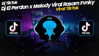 DJ EL PERDON x MELODY VIRAL BY RASAM FVNKY VIRAL TIK TOK TERBARU 2022!!