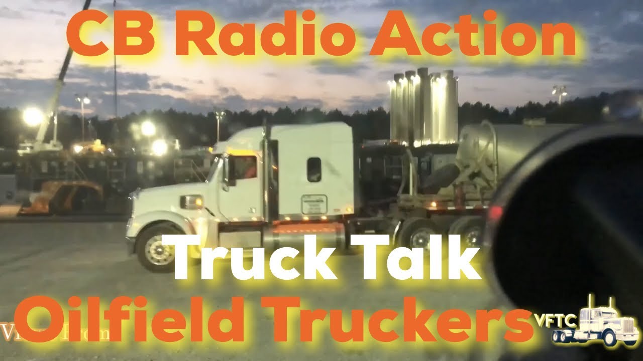 CB Radio Action / Oilfield Truckers YouTube