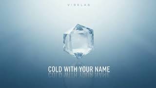 Cold With Your Name - VibeLab