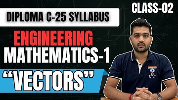 Vectors Class -2 | Engineering Mathematics-1 | Introduction class | Diploma C25 | TTT Academy | Dcet