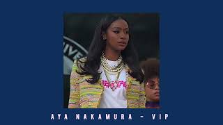 aya nakamura - vip ( s l o w e d + r e v e r b )