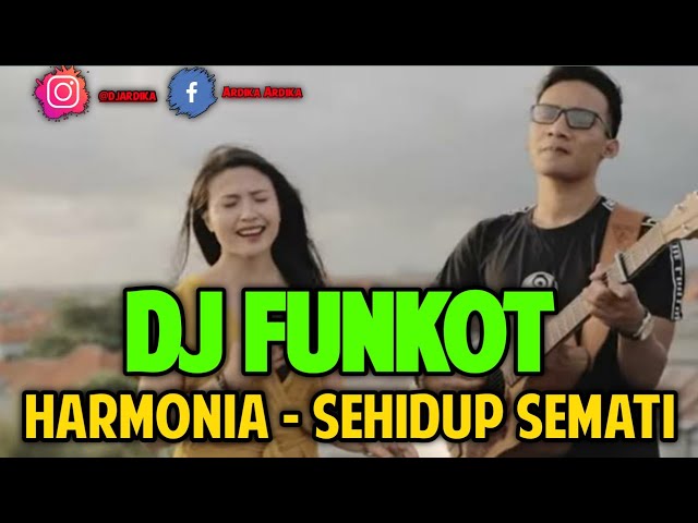 DJ FUNKOT SEHIDUP SEMATI - HARMONIA !!! class=