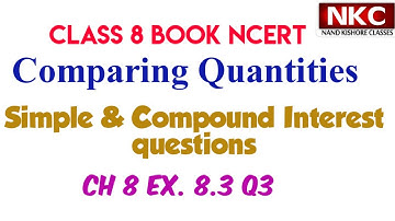 Simple & Compound Interest Questions | Comparing Quantities | Class 8 Ch 8 Ex. 8.3 Q3 Book NCERT