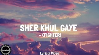 Sher Khul Gaye (LYRICS) | Fighter | LetsOnMusic