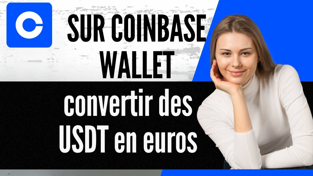 Comment convertir des USDT en euros sur Coinbase Wallet
